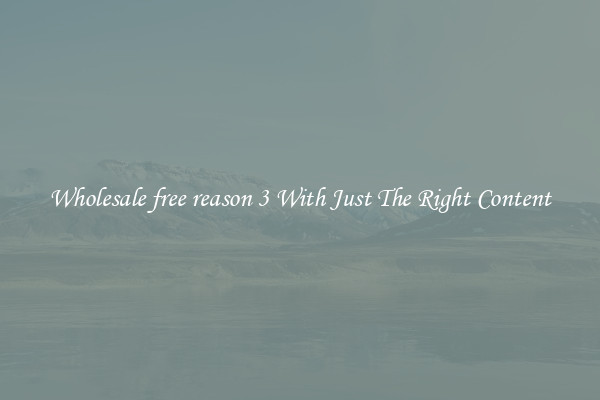 Wholesale free reason 3 With Just The Right Content