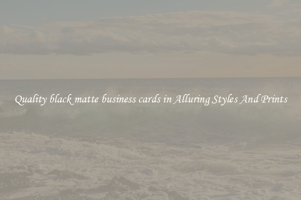 Quality black matte business cards in Alluring Styles And Prints