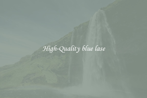 High-Quality blue lase