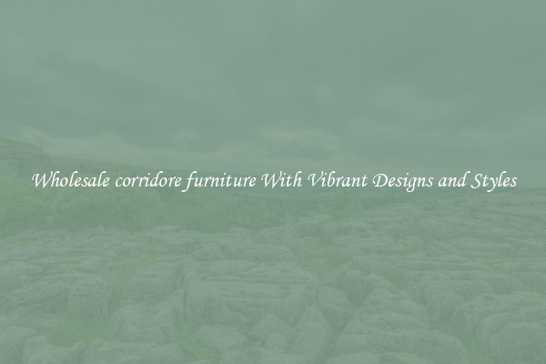 Wholesale corridore furniture With Vibrant Designs and Styles