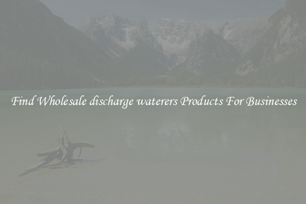 Find Wholesale discharge waterers Products For Businesses