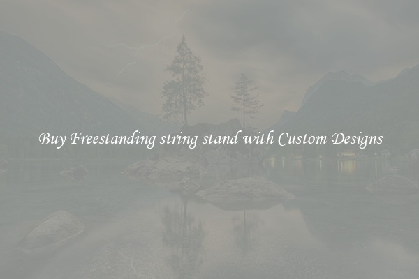 Buy Freestanding string stand with Custom Designs
