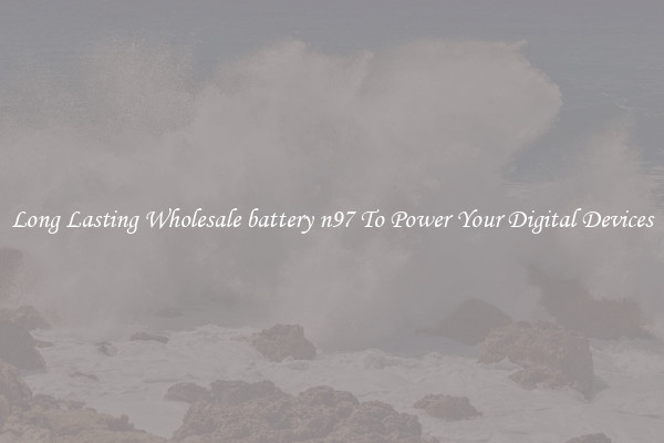 Long Lasting Wholesale battery n97 To Power Your Digital Devices