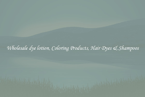 Wholesale dye lotion, Coloring Products, Hair Dyes & Shampoos