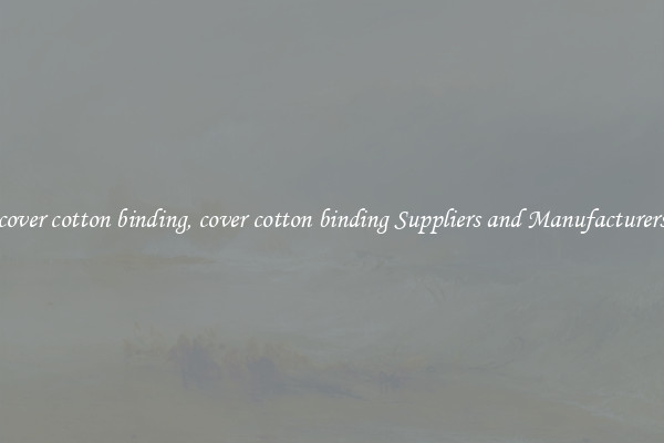 cover cotton binding, cover cotton binding Suppliers and Manufacturers