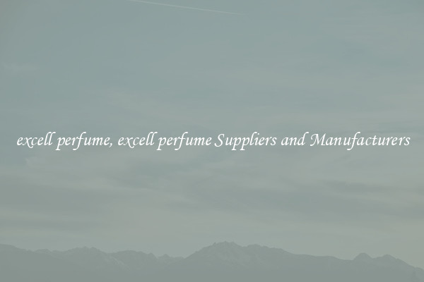 excell perfume, excell perfume Suppliers and Manufacturers