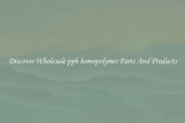 Discover Wholesale pph homopolymer Parts And Products