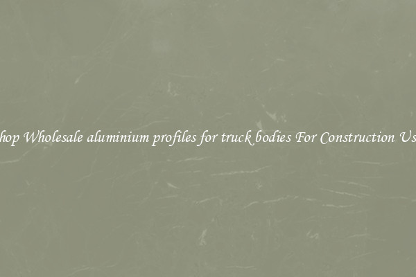 Shop Wholesale aluminium profiles for truck bodies For Construction Uses