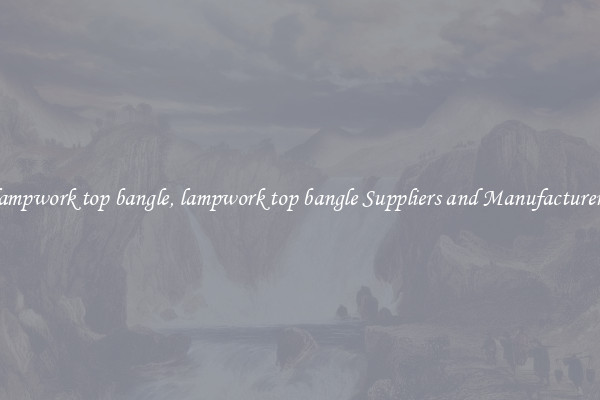 lampwork top bangle, lampwork top bangle Suppliers and Manufacturers