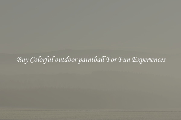Buy Colorful outdoor paintball For Fun Experiences