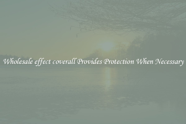 Wholesale effect coverall Provides Protection When Necessary