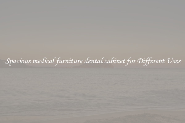 Spacious medical furniture dental cabinet for Different Uses