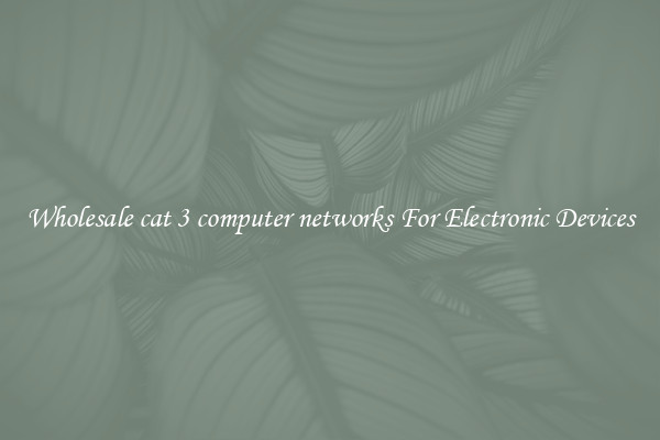 Wholesale cat 3 computer networks For Electronic Devices