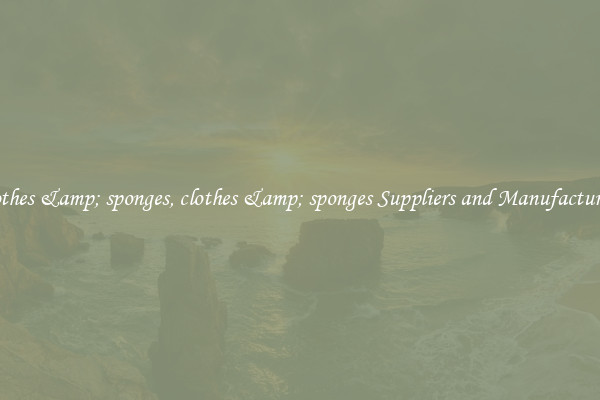 clothes &amp; sponges, clothes &amp; sponges Suppliers and Manufacturers