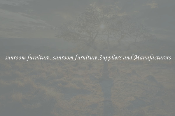 sunroom furniture, sunroom furniture Suppliers and Manufacturers