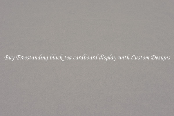 Buy Freestanding black tea cardboard display with Custom Designs