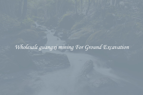 Wholesale guangxi mining For Ground Excavation
