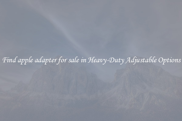Find apple adapter for sale in Heavy-Duty Adjustable Options