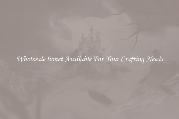 Wholesale lionet Available For Your Crafting Needs