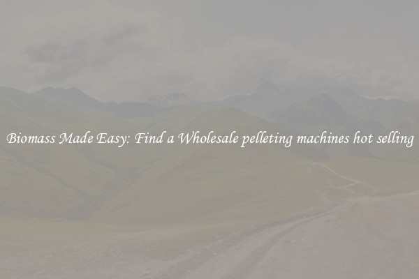  Biomass Made Easy: Find a Wholesale pelleting machines hot selling 