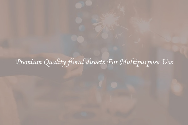 Premium Quality floral duvets For Multipurpose Use