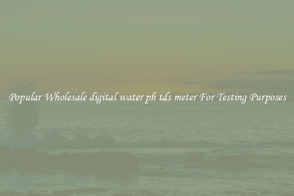 Popular Wholesale digital water ph tds meter For Testing Purposes