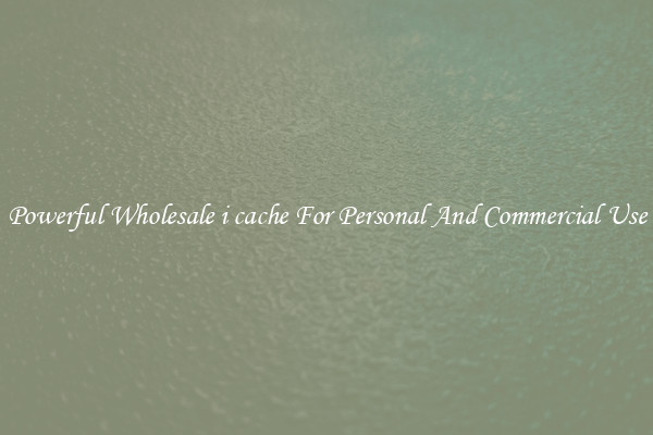 Powerful Wholesale i cache For Personal And Commercial Use