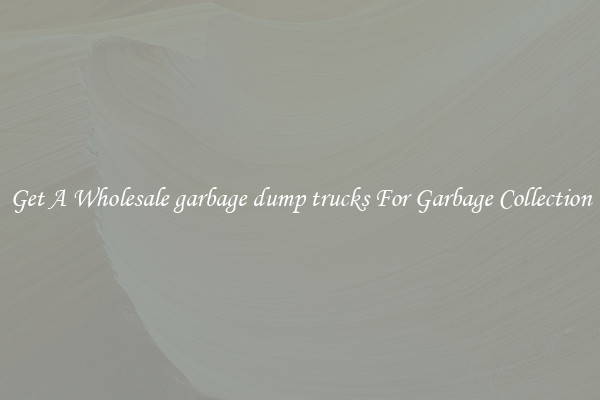 Get A Wholesale garbage dump trucks For Garbage Collection
