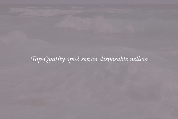Top-Quality spo2 sensor disposable nellcor