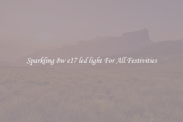 Sparkling 8w e17 led light For All Festivities