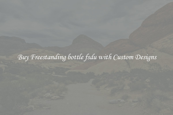 Buy Freestanding bottle fsdu with Custom Designs