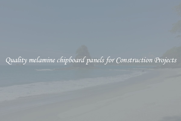 Quality melamine chipboard panels for Construction Projects